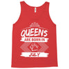 Queens Are Born In July Tank Top