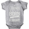 legends are born in february Baby Onesie