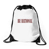 be rational Drawstring Bags