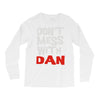 don't mess with dan Long Sleeve Shirts