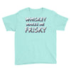 whiskey makes me frisky Youth Tee