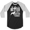 life is better with a boston terrier 3/4 Sleeve Shirt