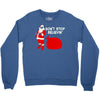don't stop believin Crewneck Sweatshirt