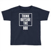 think outside the box Toddler T-shirt