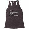 it's colombia not columbia Racerback Tank