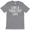 live a fxck yeah life T-Shirt