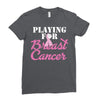playing for breast cancer Ladies Fitted T-Shirt