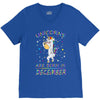 Unicorns are born in December V-Neck Tee