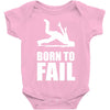 born to fail failer depp ungl&uuml;ck fun funny failure Baby Onesie