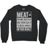 meat= paying another motherfucker Crewneck Sweatshirt