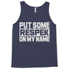 put some respek on my name Tank Top