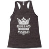 Queens Are Born In March Racerback Tank