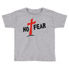 no fear Toddler T-shirt