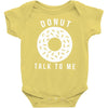 donut talk to me Baby Onesie