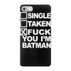 single taken i am batman funny iPhone 7 Case