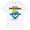 monsieur troudbal T-Shirt