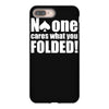 no one cares what you folded iPhone 8 Plus Case