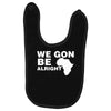 we gon alright Baby Bibs