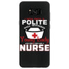 I Was One A Polite Well Mannered Young Lady And Then I Became A Nurse Samsung Galaxy S8