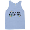 Help Me Help You Tank Top