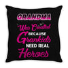Grandma Was Created Because Need Real Heroes Throw Pillow