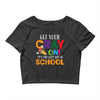 Get Your Cray On It's Last Day Of School Crop Top