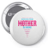 Have No Fear Mother Is Here Pin-back button