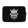 Queens Are Born In April Laptop sleeve