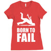 born to fail failer depp ungl&uuml;ck fun funny failure Ladies Fitted T-Shirt