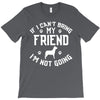 if i can't bring my dog i'm not going T-Shirt