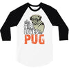 This Girl Loves Pug 3/4 Sleeve Shirt