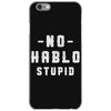 No Hablo Stupid iPhone 6/6s Case