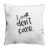 i don't care Throw Pillow