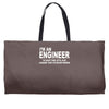 i'm an engineer i'm never wrong Weekender Totes