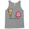 better together Tank Top