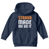 strava made me do it Youth Hoodie