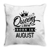 Queens Are Born In August Throw Pillow