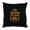 queens are born in 1961 Throw Pillow