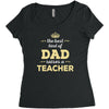 the best kind of dad raises a teacher. father's day gift for dad. Women's Triblend Scoop T-shirt