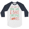 i just want to drink wine &amp; bake christmas cookies 3/4 Sleeve Shirt