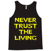 never trust the living Tank Top