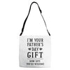 I&rsquo;m Your Father&rsquo;s Day Gift Mom Says You&rsquo;re Welcome Adjustable Strap Totes
