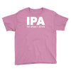 ipa lost when i drink Youth Tee