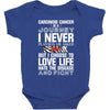 carcinoid cancer is a journey i never planed or asked for but i choose Baby Bodysuit