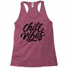 chill vibes Racerback Tank