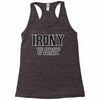 irony the opposite of wrinkly Racerback Tank