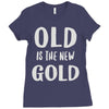 old is the new gold Ladies Fitted T-Shirt