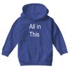 all in this Youth Hoodie