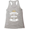 Legends Are Born In July Racerback Tank