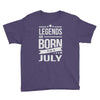 legends are born in july Youth Tee